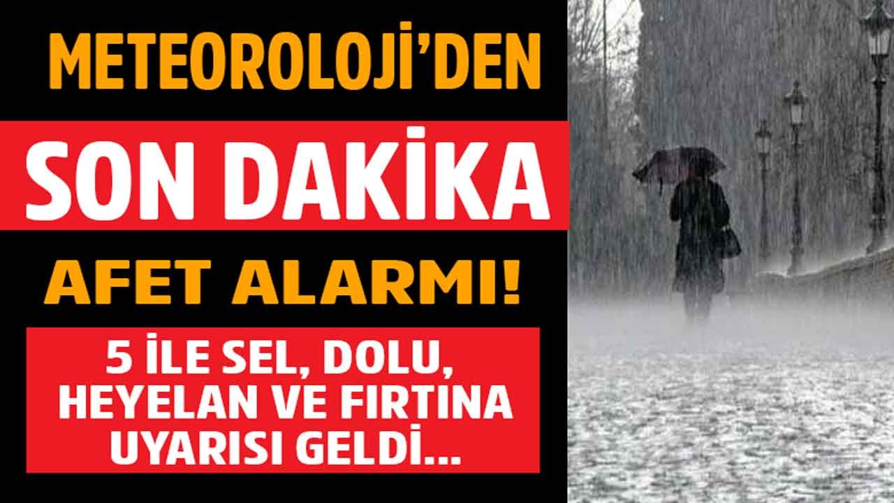 Meteorolojiden Yeni Felaket Alarmı: 5 İle Sel, Heyelan, Dolu ve Fırtına Uyarısı!