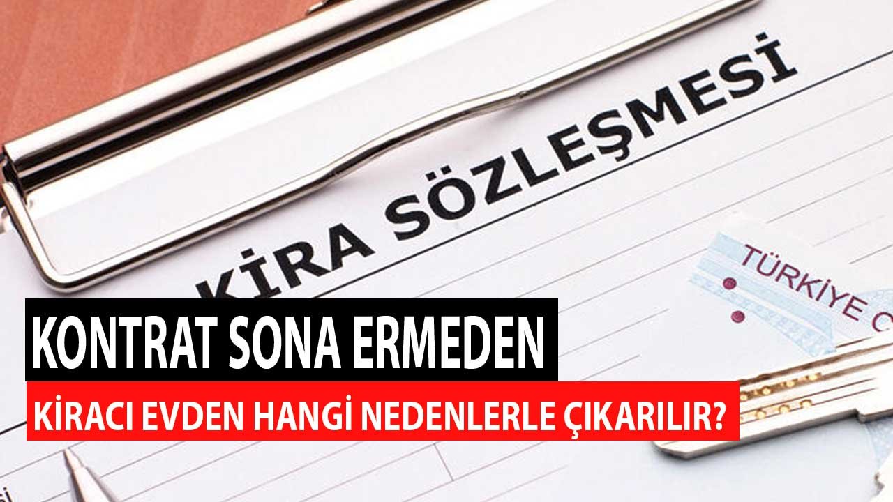 Kontrat Sona Ermeden Kiracı Hangi Nedenlerle Çıkarılır? Erken Tahliye Şartları Neler?