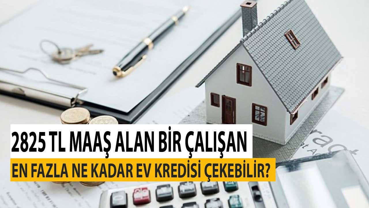 Aylık 2825 TL Maaş Alıyorum! Vakıfbank En Fazla Ne Kadar Konut Kredisi Verir?