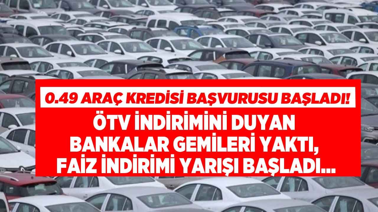 ÖTV İndirimini Duyan Bankalar Gemileri Yaktı! Son Dakika Bilgisi Verildi, 0.49 Araç Kredisi Başvuruları Başladı