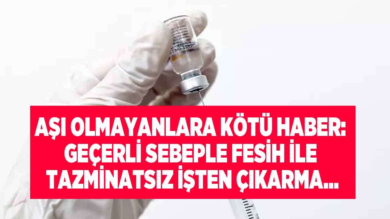 Aşı Olmayanlara Kötü Haber: Geçerli Sebeple Fesih İle Tazminatsız İşten Çıkarma!