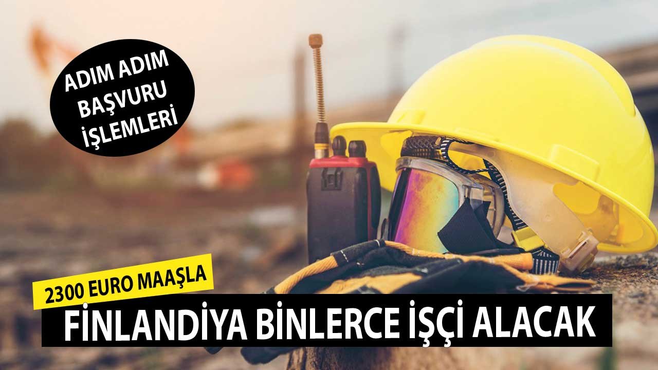 Aylık 2300 Euro Maaşla Finlandiya Binlerce İşçi Alacak! Adım Adım Başvuru İşlemleri