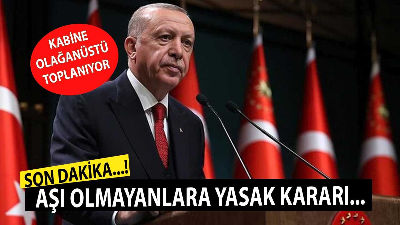 Ertelenen Kabine Olağanüstü Toplanıyor! Aşı Olmayanlara Yasak Kararları Açıklanacak