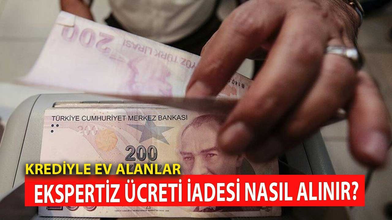 Konut Kredisiyle Ev Alanlar! Ekspertiz Ücreti İadesi Nasıl Alınır?