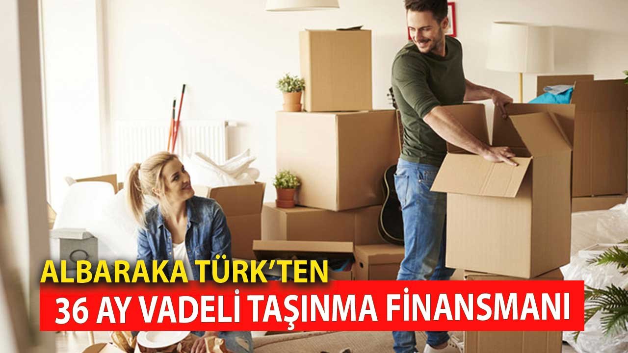 Evini Değiştireceklere 36 Ay Vadeli Emlak ve Taşınma Finansmanı Albarak Türk'te