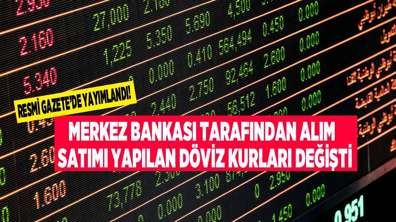 Resmi Gazete İle Yayımlandı, Merkez Bankası Tarafından Alım Satımı Yapılan Döviz Kurları Değişti!