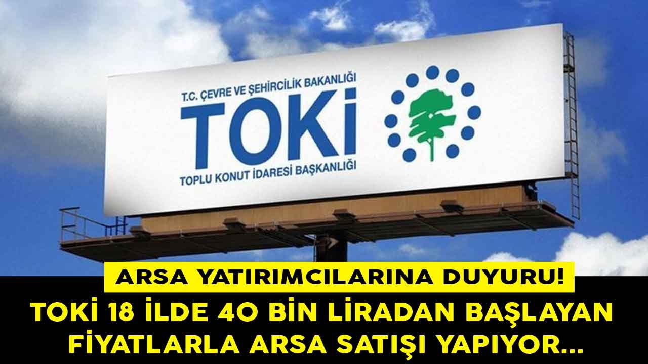 TOKİ Arsa Satış İhalesi Yapıyor! 254 Arsa 40 Bin Liradan Başlayan Fiyatlarla Satışa Sunuluyor