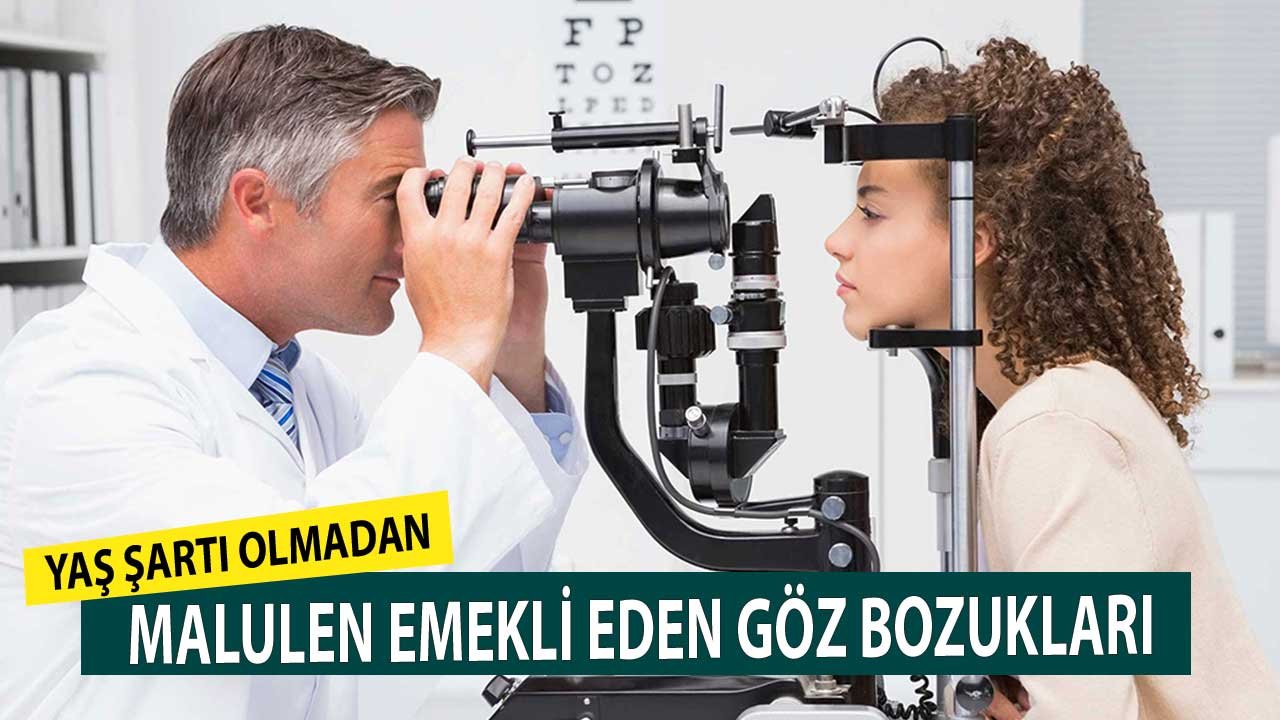 Yaş Şartı Olmadan Malulen Emekli Eden Göz Bozukları! SGK 2021 Erken Emeklilik Mevzuatı