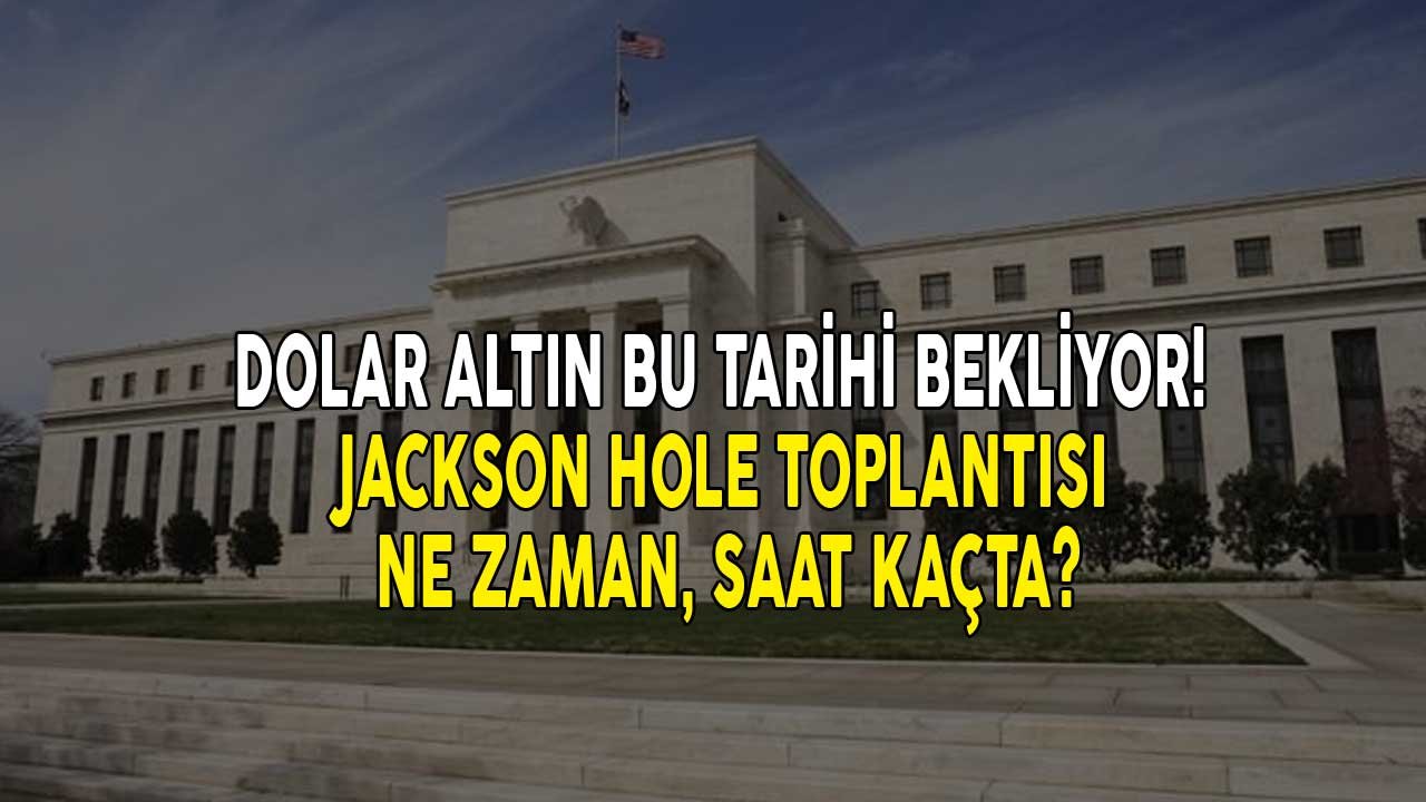 Jackson Hole Toplantısı Ağustos 2021 Nedir, Ne Zaman, Saat Kaçta? Altın ve Dolar Fiyatlarının Kaderini Belirleyecek