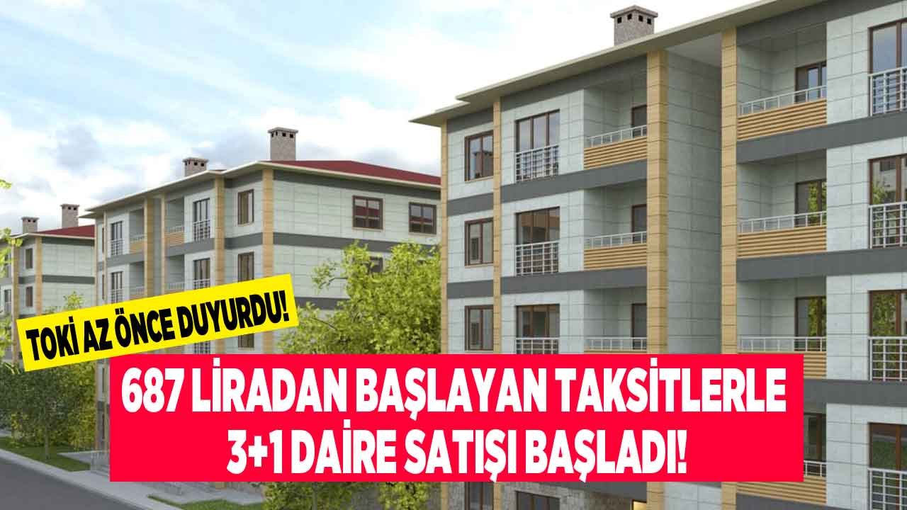 TOKİ Az Önce Duyurdu! 687 Liradan Başlayan Taksitlerle 3+1 Konut Satışları Başladı