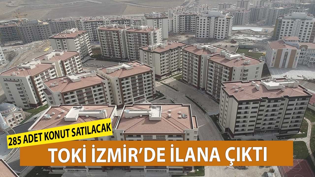 İzmir'de Satışa Çıkarılan TOKİ Daireleri! Başvuru Tarihleri, Fiyat Listesi, Vade Süresi