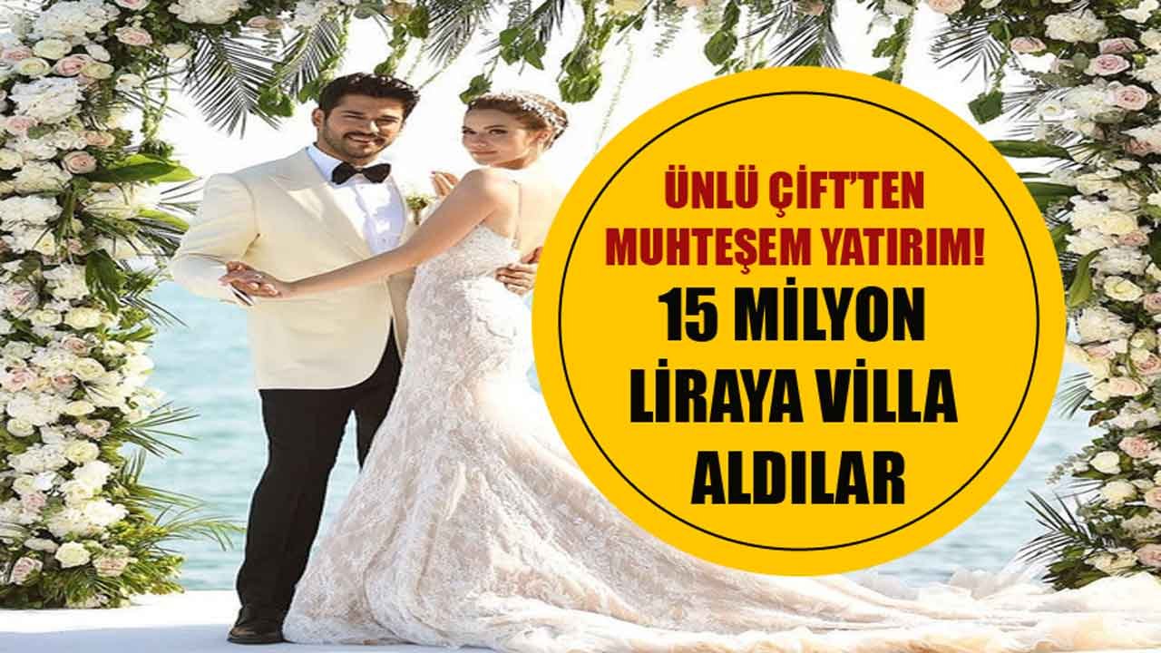 Burak Özçivit ve Fahriye Evcen Çifti 15 Milyon Liraya Süper Lüks Villa Satın Aldı!