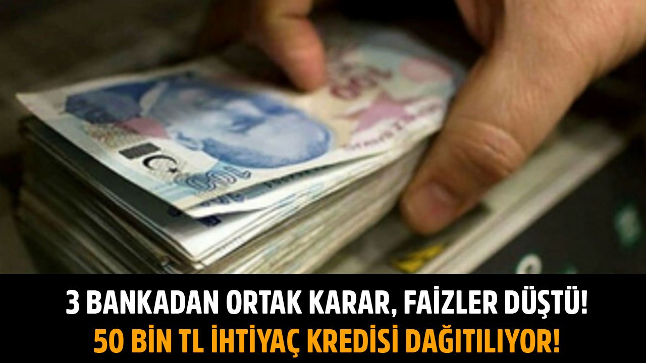 3 Bankadan Ortak Karar, Faizleri Düştü! Ziraat Bankası, İş Bankası, Akbank 50 Bin TL İhtiyaç Kredisi Dağıtıyor!