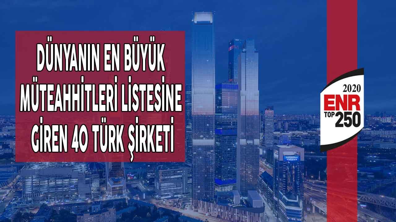 Dünyanın En Büyük 250 Uluslararası Müteahhidi Listesinde Yer Alan 40 Firma Hangisi?