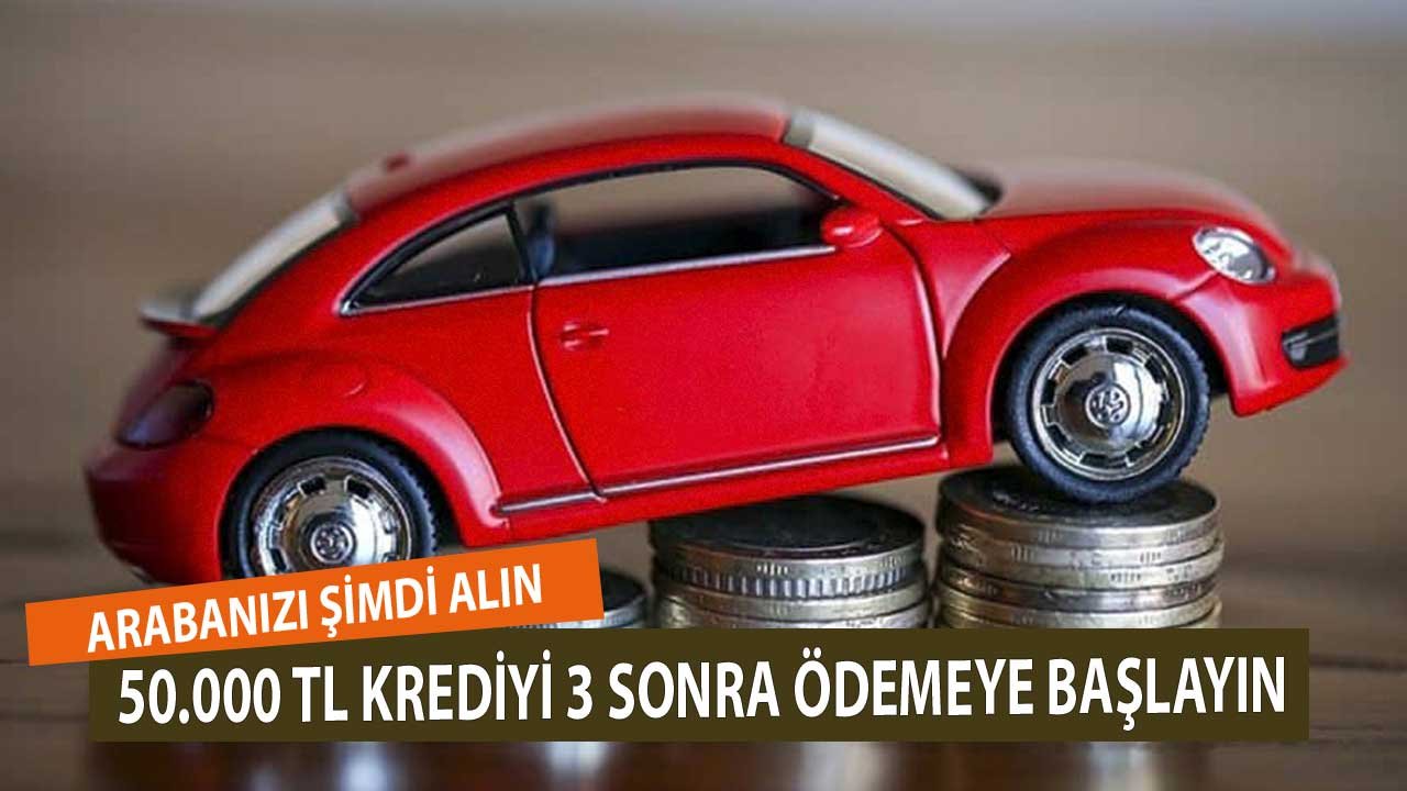 Arabanızı Şimdi Alın Kredinizi 3 Ay Sonra Ödeyin! İş Bankası'ndan 50.000 TL