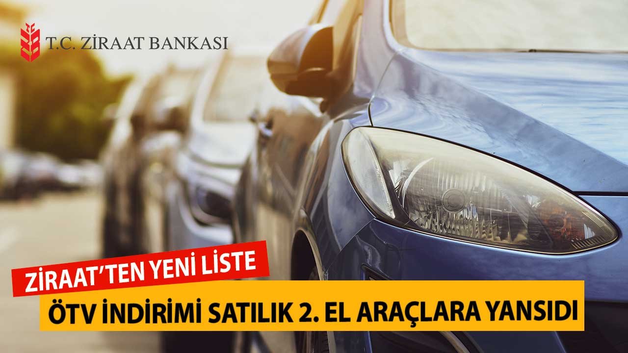 Ziraat Bankası'ndan Yeni Liste! ÖTV Sonrası İndirimli Fiyatlar Satılık Banka Araçlarına Yansıdı