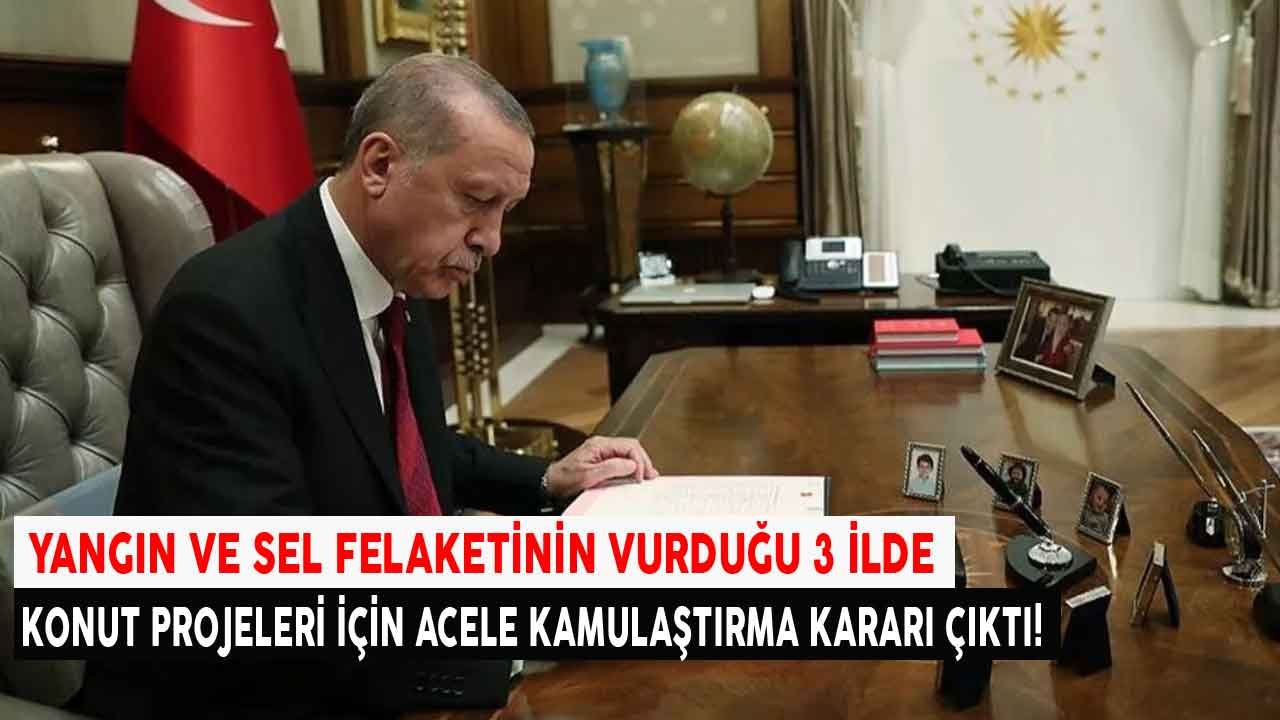 Orman ve Sel Yangını Felaketinden Etkilenen 3 İlde Konut Projeleri  İçin Acele Kamulaştırma Kararı Çıktı!