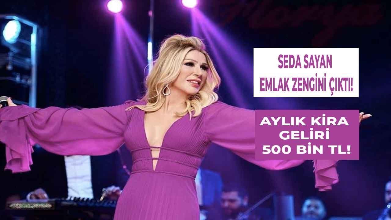 Aylık Kira Geliri 500 Bin TL! Seda Sayan Emlak Zengini Çıktı