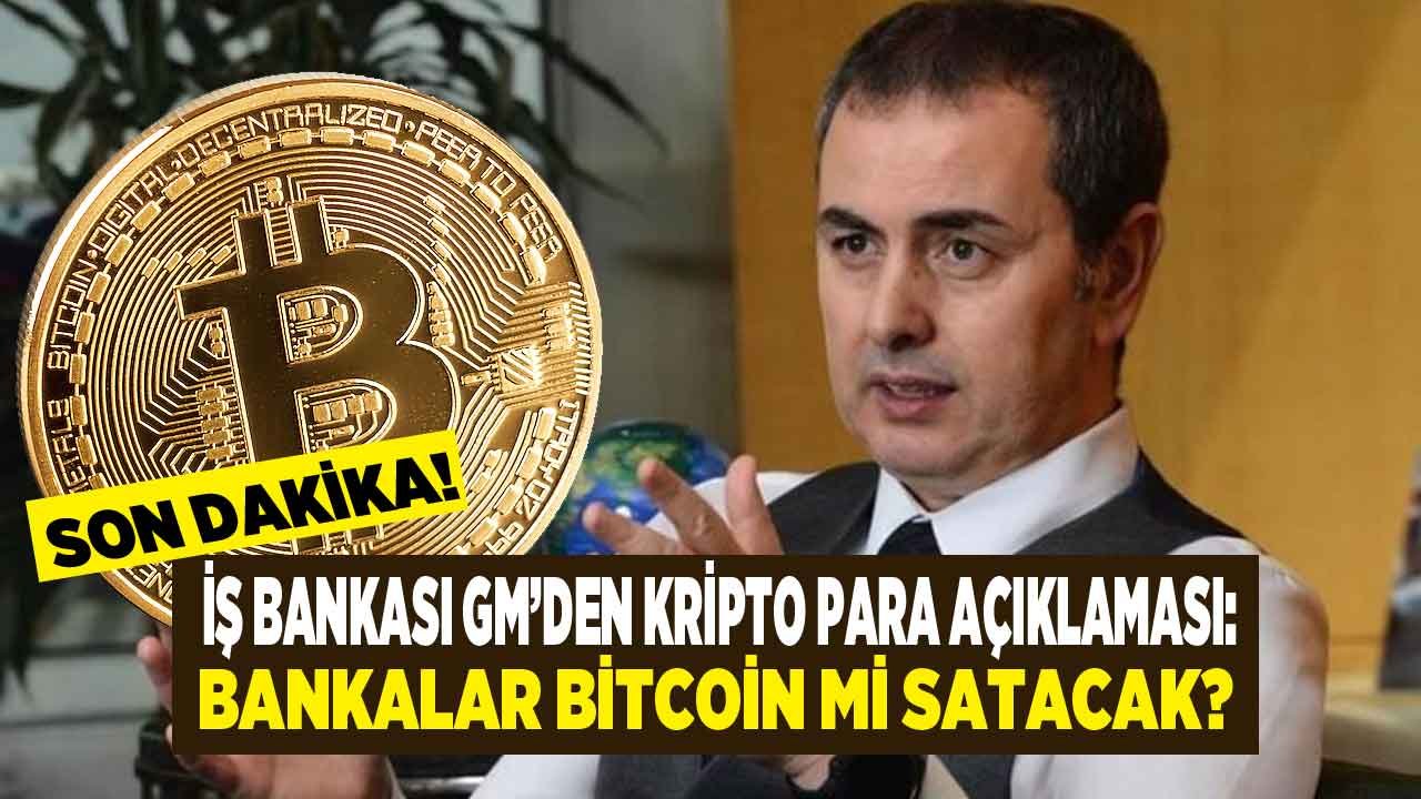 İş Bankası Genel Müdürü Aran'dan Kripto Para Açıklaması: Bankalar Bitcoin Mi Satacak?