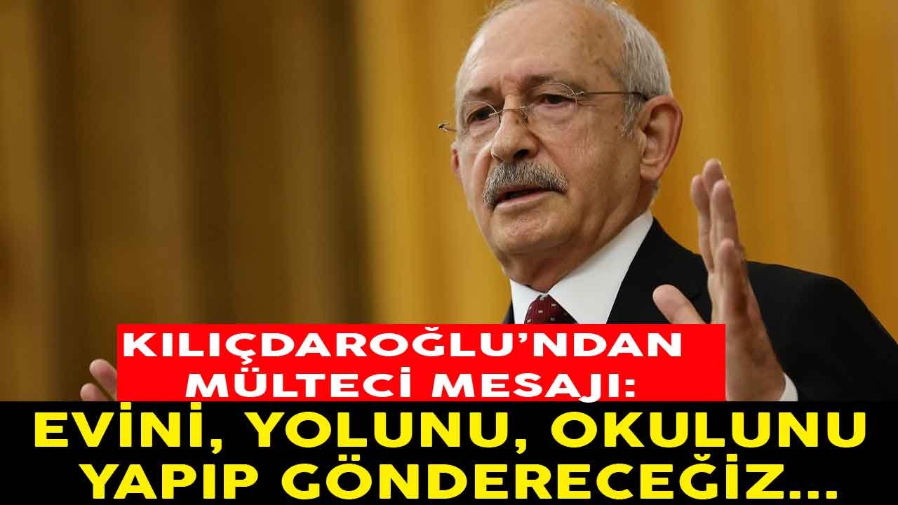 Kılıçdaroğlu Mültecileri Nasıl Göndereceğini Açıkladı: Evini, Okulunu, Yolunu Biz Yapacağız