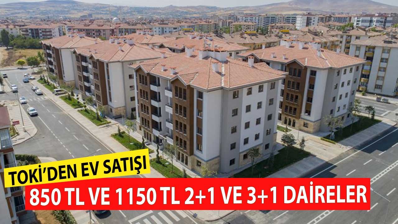 TOKİ'den Satılık Evler! 850 TL ve 1150 TL Aylık Taksitle 2+1 ve 3+1 Daireler