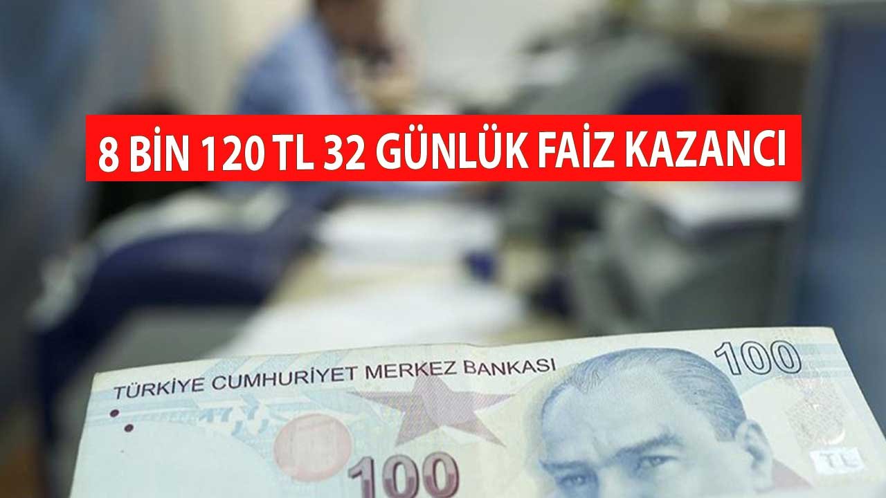 Parası Olanlara Çalışmaya Gerek Yok! Aylık 8 Bin 120 TL  32 Günlük Vadeli Mevduat Kazancı