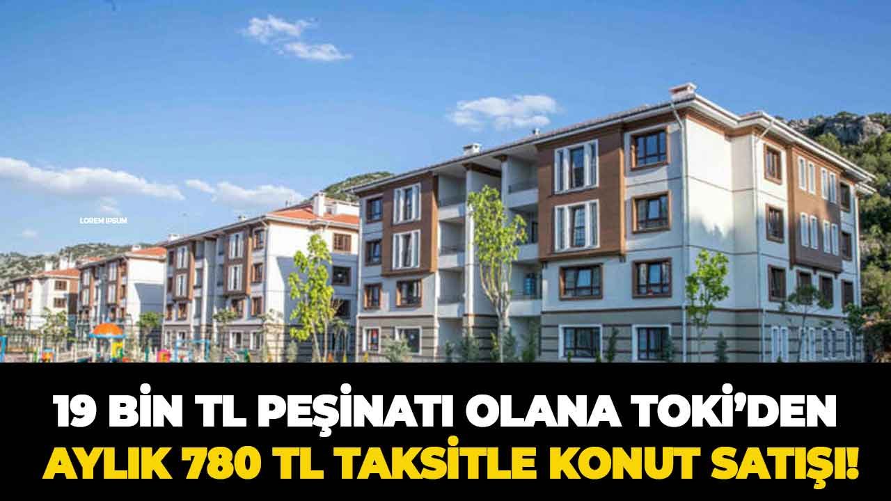 19 Bin TL Peşinatı Olana TOKİ'den Aylık 780 TL Taksitle 2+1 Konut Satışı!