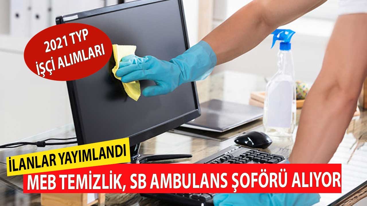 TYP İlanları Yayımlandı! MEB Temizlik, Sağlık Bakanlığı Ambulans Şoförü Alıyor İl İl Duyurular