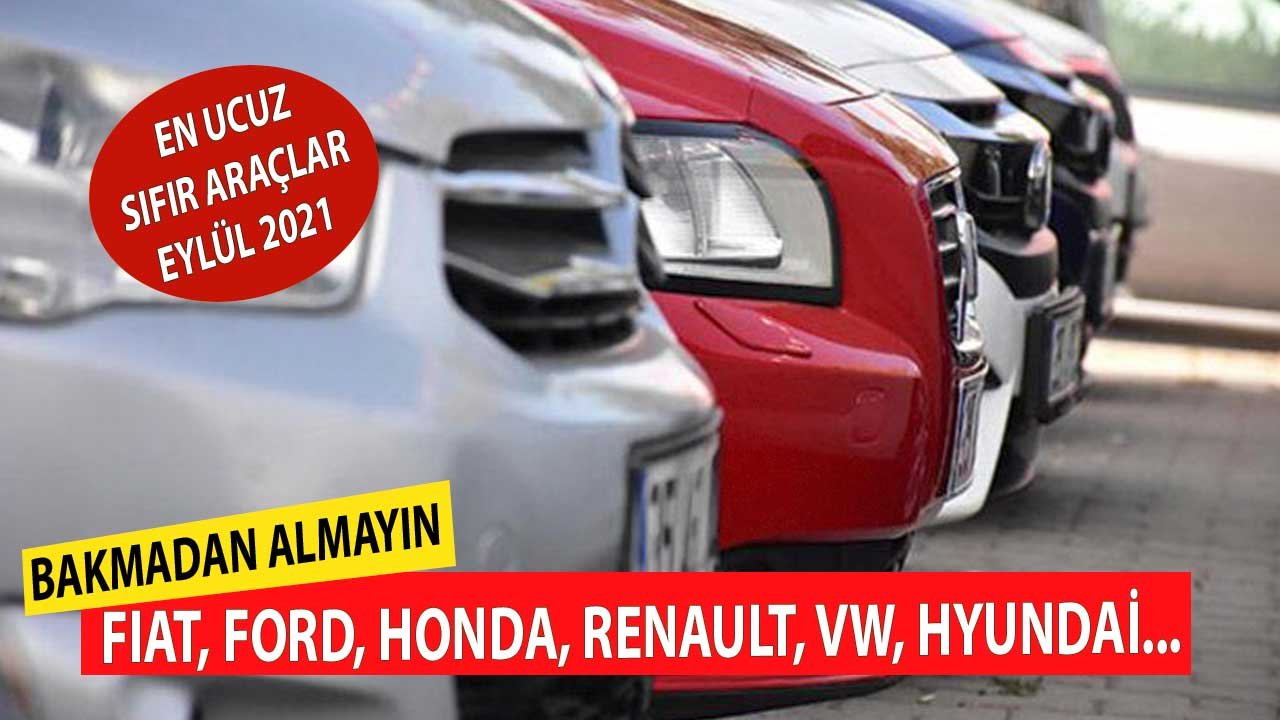 Daha Ucuz Olanları Yok! 2021 Eylül En Ucuz Sıfır Araçlar OPEL, FIAT, Dacia, Volkswagen, Toyota, Ford, Hyundai
