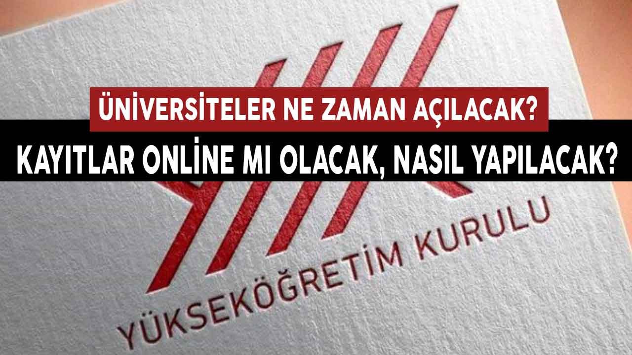 Üniversiteler Ne Zaman Açılacak, Üniversite Kayıtları Online Mı Olacak, Nasıl Yapılacak?