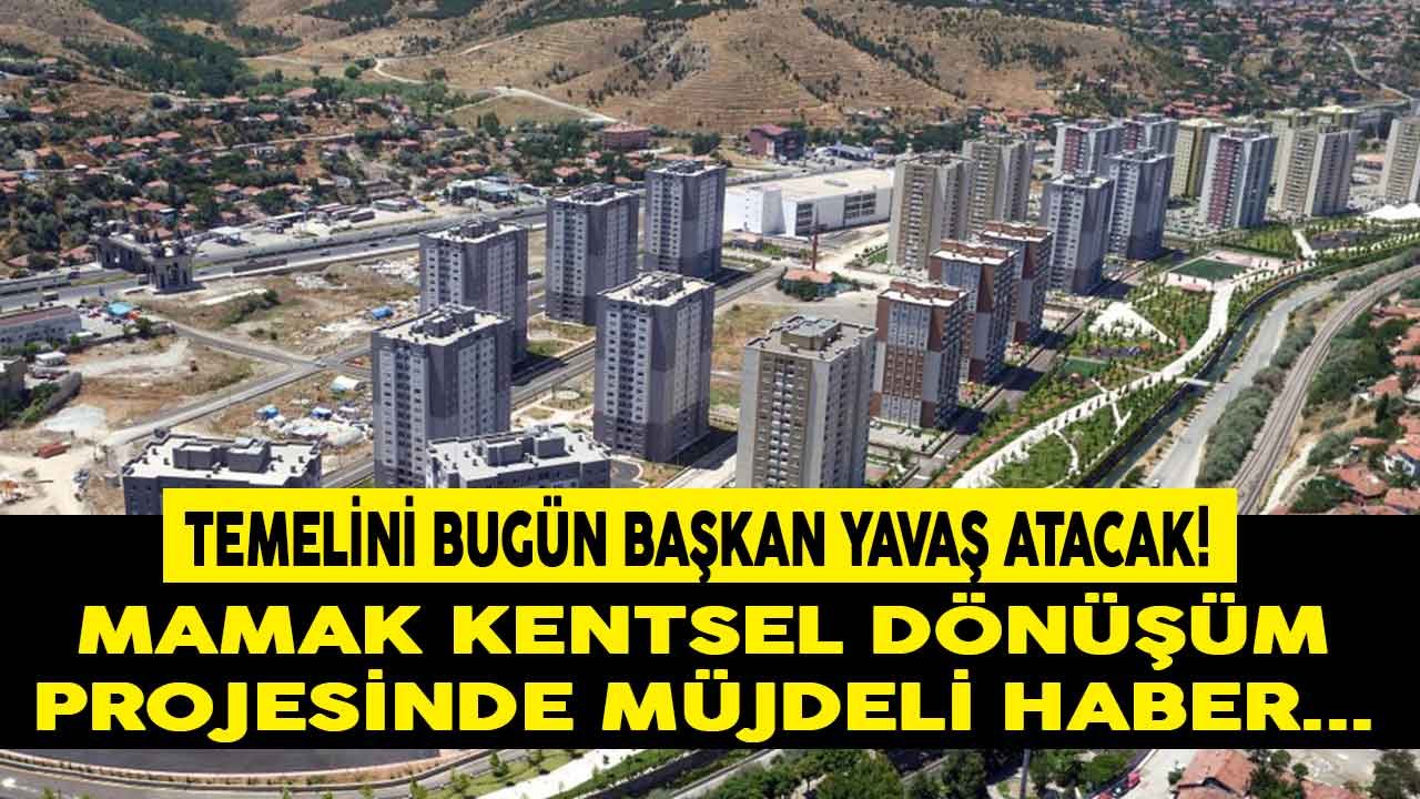 Mansur Yavaş Duyurdu: Mamak Kentsel Dönüşüm Projesi Temel Atma Töreni Bugün!