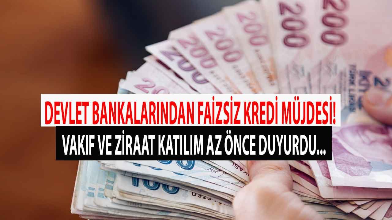 Devlet Bankalarından Faizsiz Kredi Müjdesi! Vakıf ve Ziraat Katılım Sıfır Faizli İhtiyaç Kredisi