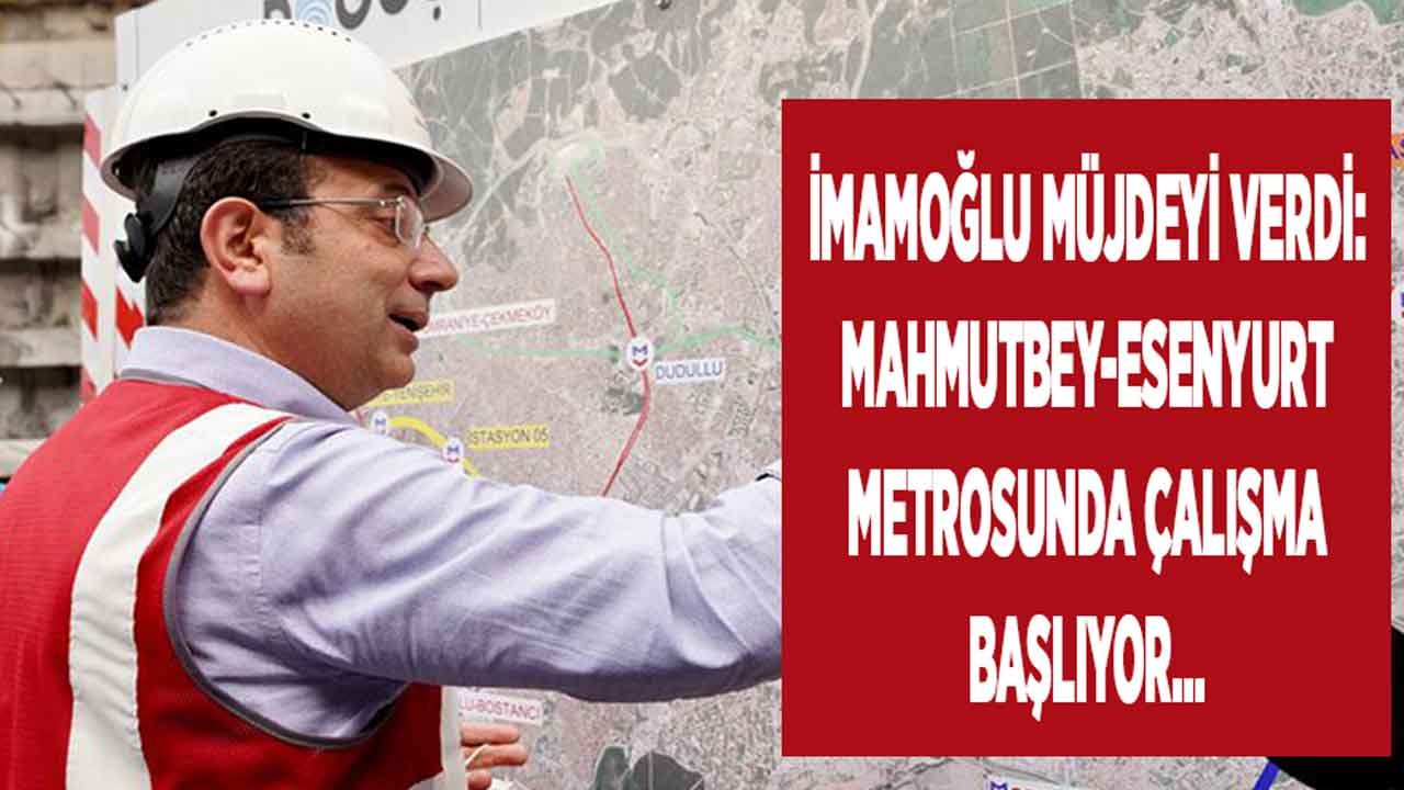 İmamoğlu Müjdeyi Verdi: Mahmutbey Başakşehir Esenyurt Metrosu Yapım Çalışmaları Başlıyor!