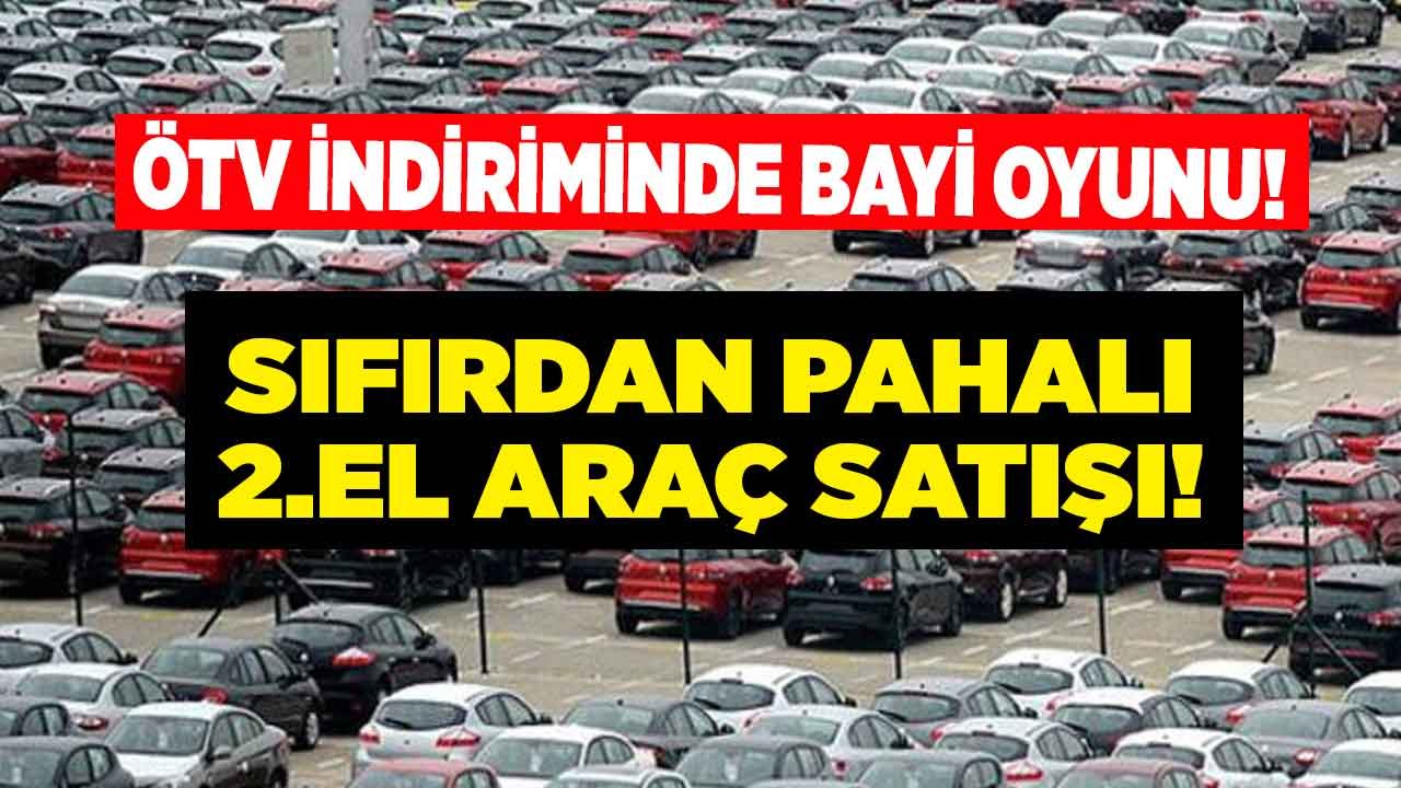 Pansuman Tedbir ÖTV İndirimi Araç Fiyatları Yangınını Söndüremedi! İkinci Eli Sıfırdan Pahalı Araba Satışı Başladı