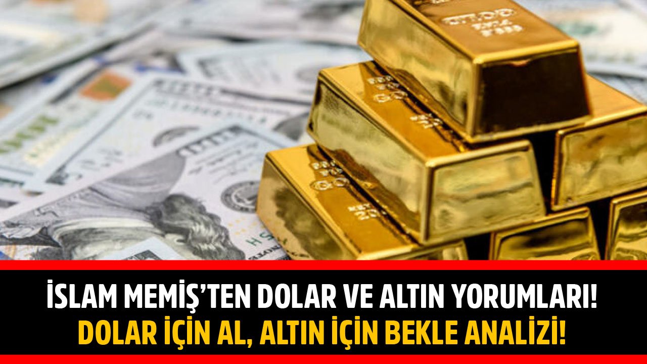 İslam Memiş'in Dolar Ve Altın Yorumları Şaşırttı! Dolar İçin Al, Altın İçin Bekle Analizi!