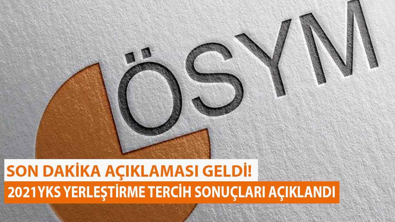 Son Dakika: 2021 YKS Yerleştirme Tercih Sonuçları Açıklandı!