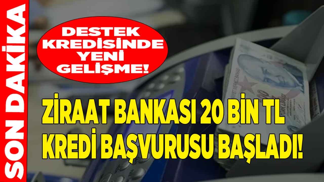 Destek Kredisi Paketinde Yeni Gelişme:  Ziraat Bankası 20 Bin TL Kredi Kampanyası Başladı!