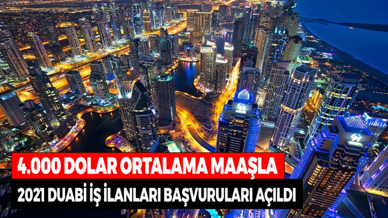 Mesleğe Göre 4500 Dolar Aylık Maaş! 2021 Dubai İş Başvuruları Açıldı
