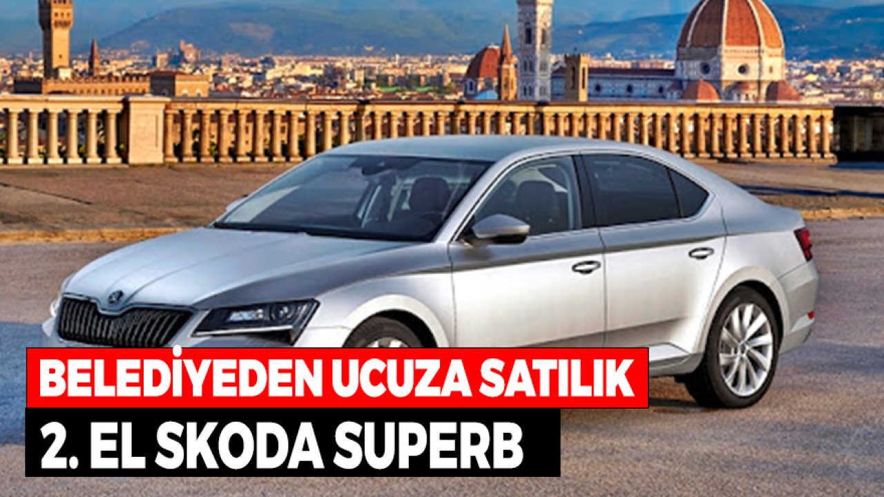 Belediyeden Ucuza Satılık 2. El Skoda SuperB! Fiyat Çizelgesi