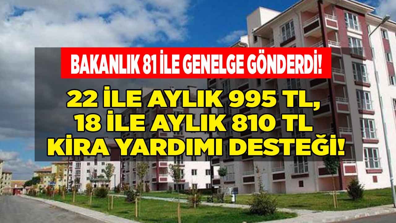 Bakanlık 81 İle Kira Yardımı Genelgesi Gönderdi! 22 İle Aylık 995 TL, 18 İle 810 TL Kira Desteği