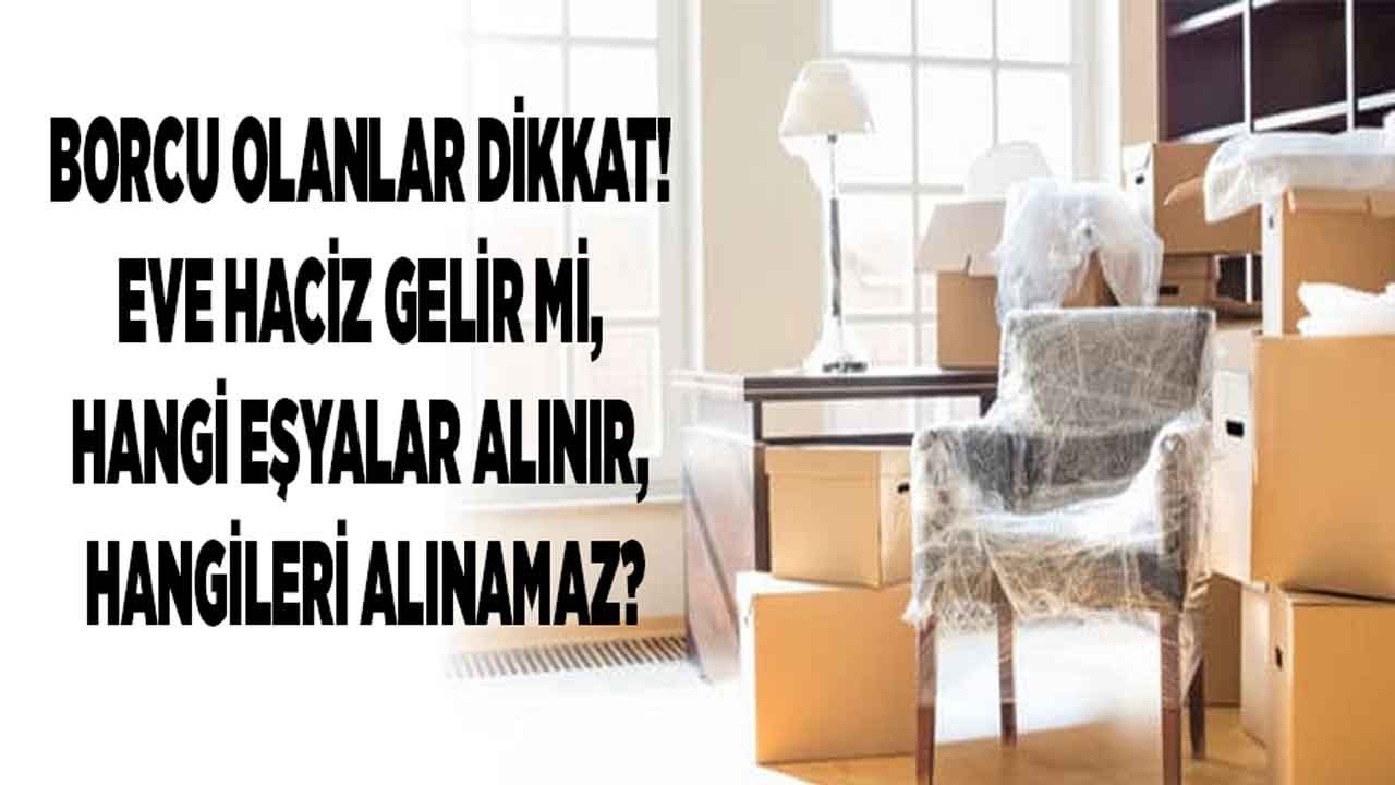 Borcu Olanlar Dikkat! İcra Evden Eşya Alabilir Mi, Eve Haciz Gelirse Hangi Eşyaları Alabilir?