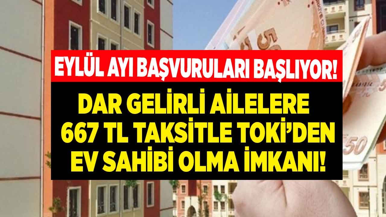 Aylık Hane Geliri 6 Bin 500 Liradan Az Olana 667 TL Taksitle TOKİ Alt Gelir Grubu Ucuz Konut Satış İlanları