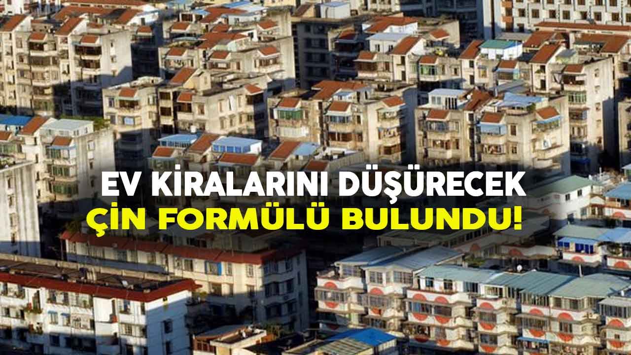 Ev Kiralarını Düşürecek Çin Formülü Bulundu!