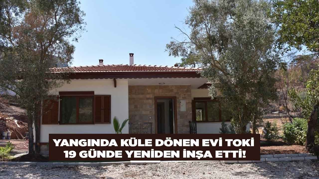 TOKİ Orman Yangınında Küle Dönen Evi 19 Günde İnşa Etti! İşte Köy Evi