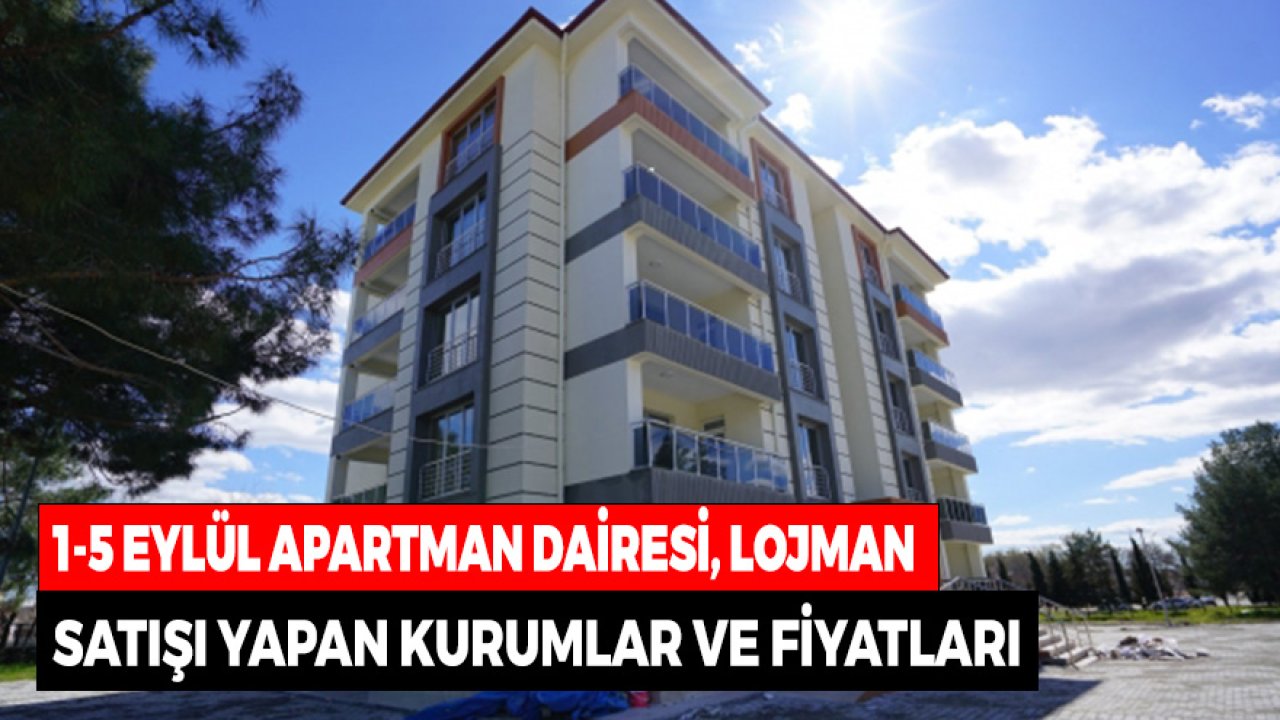 1-5 Eylül Apartman Dairesi Satışı Yapan Devlet Kurumları! Lojman Fiyat Listesi