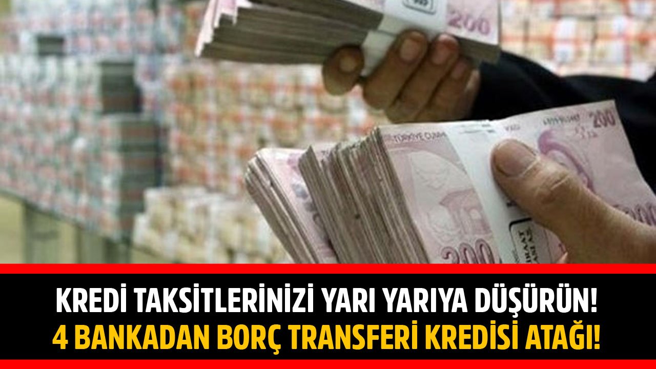 Kredi Taksitlerinizi Yarı Yarıya Düşürün! Finansbank, ING, İş Bankası, Garanti'den Borç Transferi Kredisi Atağı!