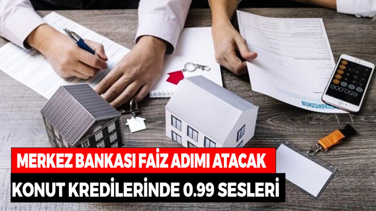Merkez Bankası Faiz Adımı Atacak! Konut Kredileri Eylül'de 0.99 Sesleri