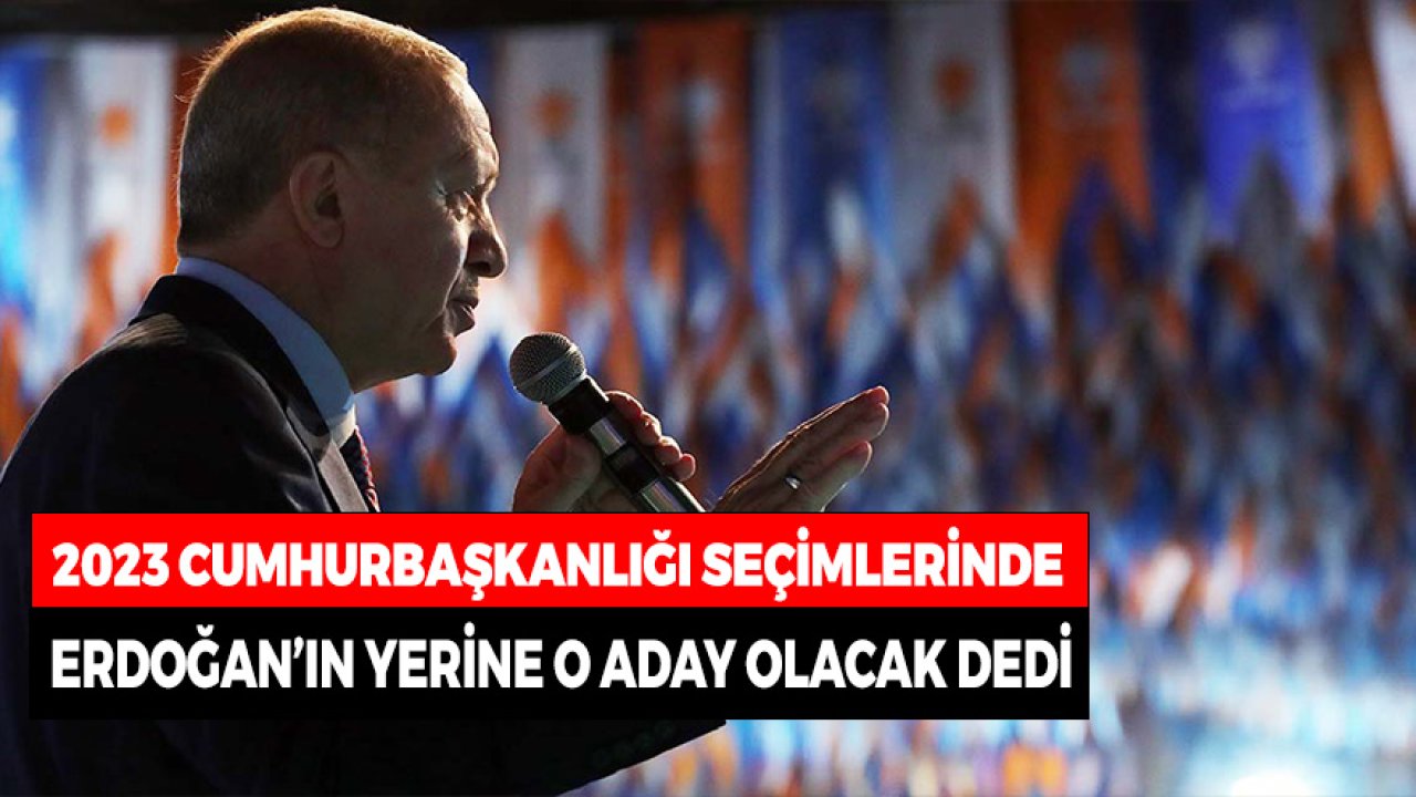 Cumhurbaşkanı Erdoğan'ın Yerine O İsim Aday Olacak İsim İddiası