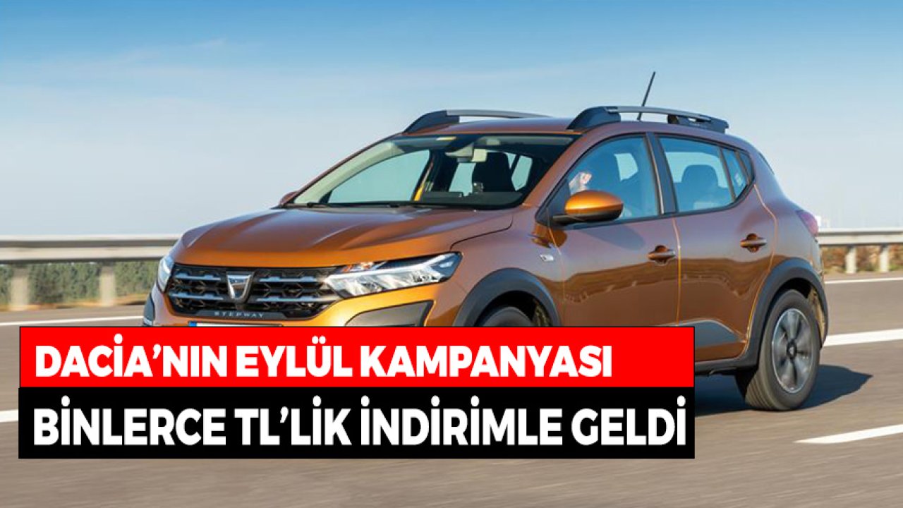 Dacia Eylül 2021 Satış Kampanyası Binlerce TL'lik İndirimle Geldi