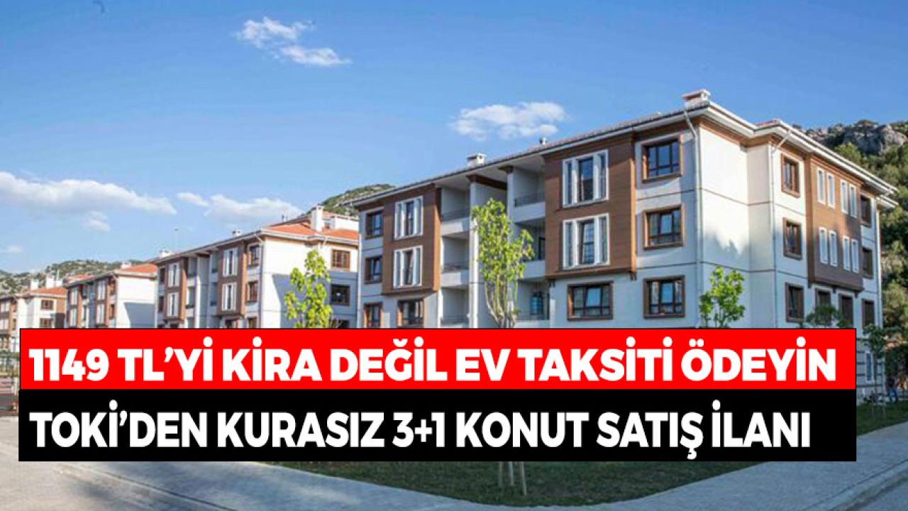 1143 TL'yi Her Ay Kiraya Değil Kendi Evinize Ödeyin! TOKİ 3+1 Daire Satıyor